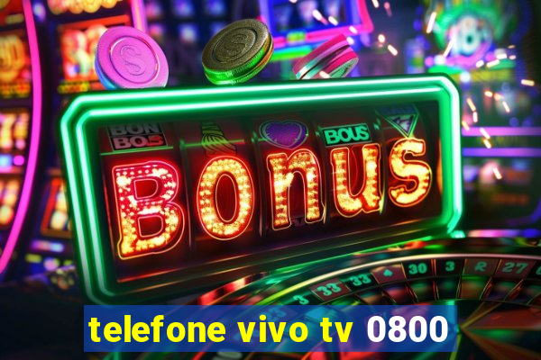 telefone vivo tv 0800